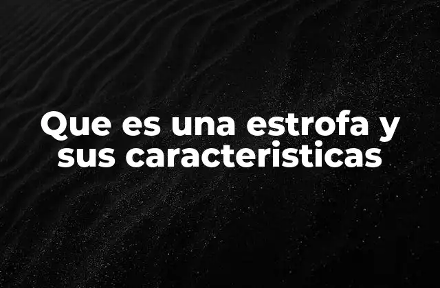 Que es una Estrofa y Sus Caracteristicas