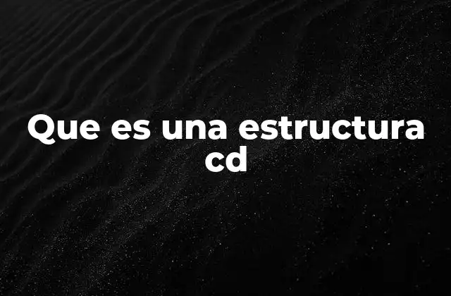 Que es una Estructura Cd