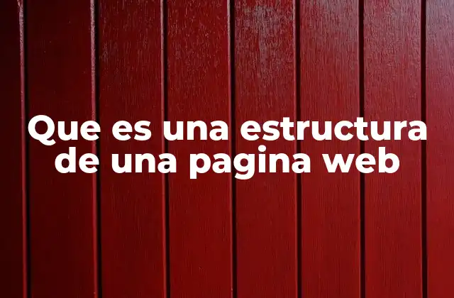 Que es una Estructura de una Pagina Web