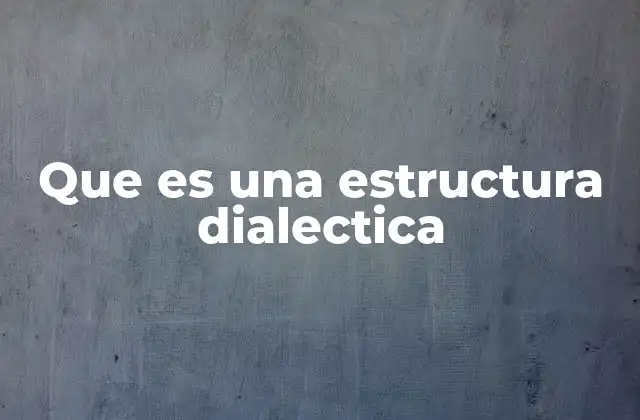 Que es una Estructura Dialectica
