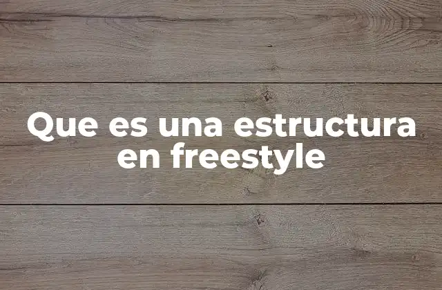 Que es una Estructura en Freestyle