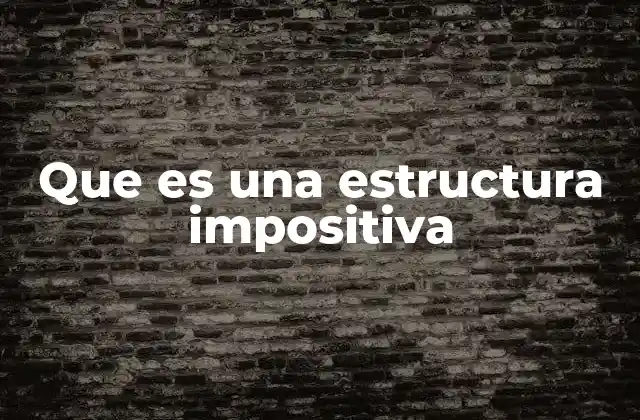 Que es una Estructura Impositiva