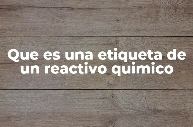 Que es una Etiqueta de un Reactivo Quimico