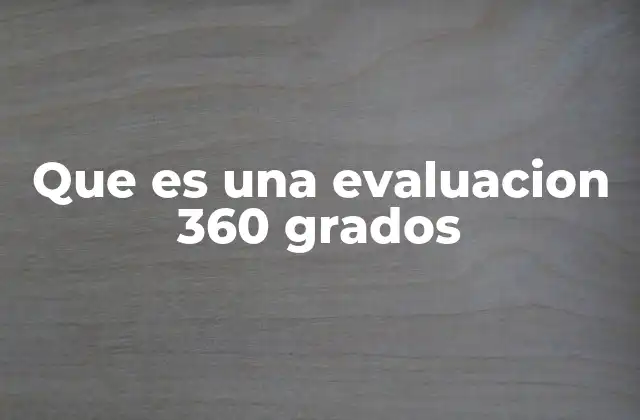 Que es una Evaluacion 360 Grados