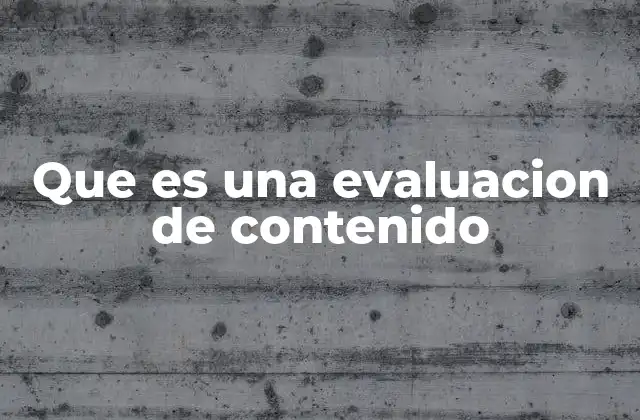Que es una Evaluacion de Contenido
