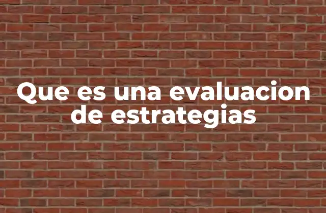 Que es una Evaluacion de Estrategias