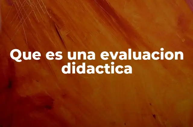 Que es una Evaluacion Didactica