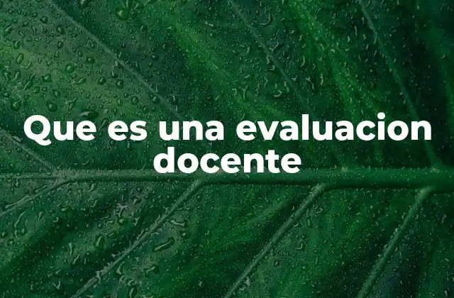 Que es una Evaluacion Docente