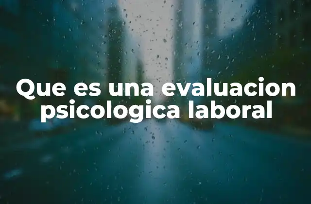 Que es una Evaluacion Psicologica Laboral