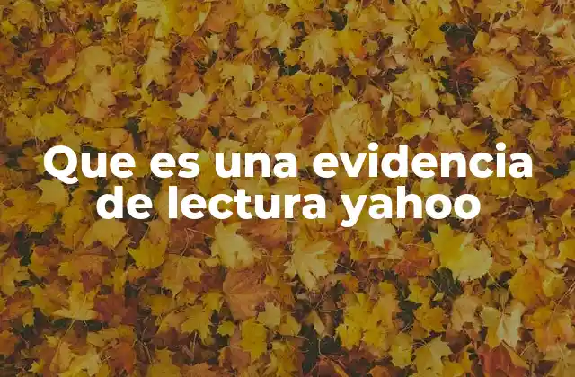 Que es una Evidencia de Lectura Yahoo