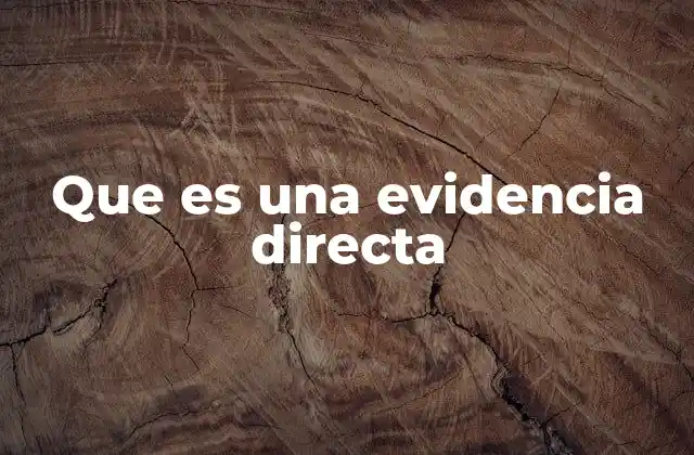 Que es una Evidencia Directa