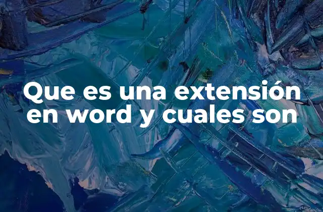 Que es una Extensión en Word y Cuales Son