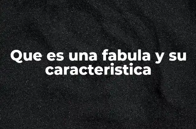 Que es una Fabula y Su Caracteristica 2 El legado cultural de las fábulas