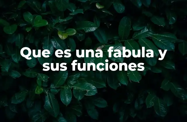Que es una Fabula y Sus Funciones