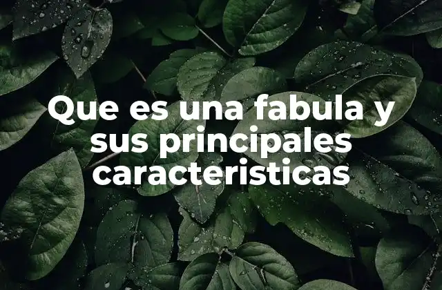 Que es una Fabula y Sus Principales Caracteristicas