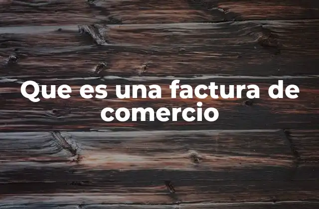 Que es una Factura de Comercio