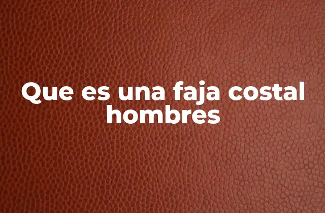 Que es una Faja Costal Hombres