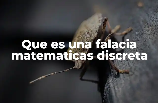Que es una Falacia Matematicas Discreta