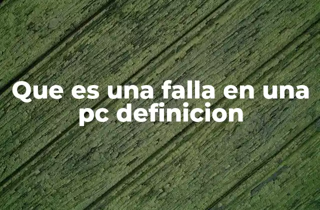 Que es una Falla en una Pc Definicion