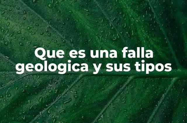 Características que distinguen a las fallas geológicas