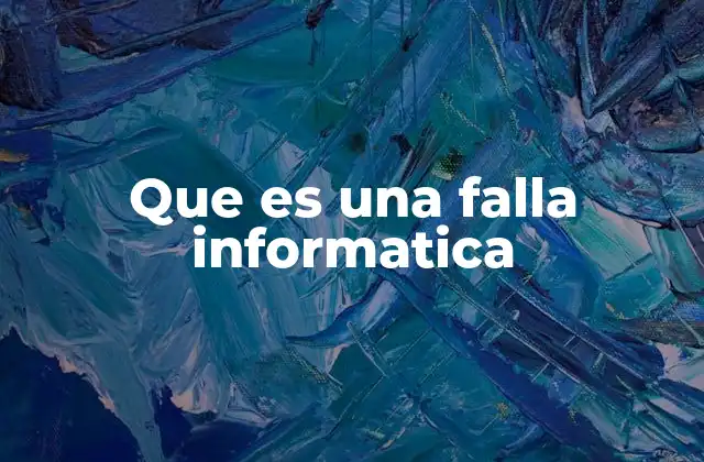 Que es una Falla Informatica