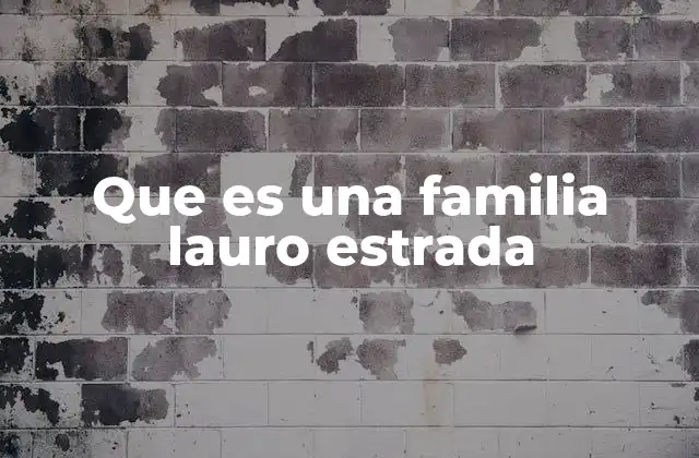 Que es una Familia Lauro Estrada