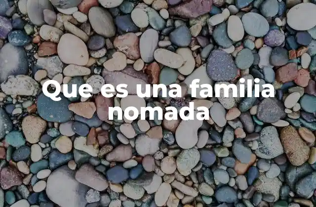 Que es una Familia Nomada