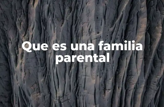 Que es una Familia Parental