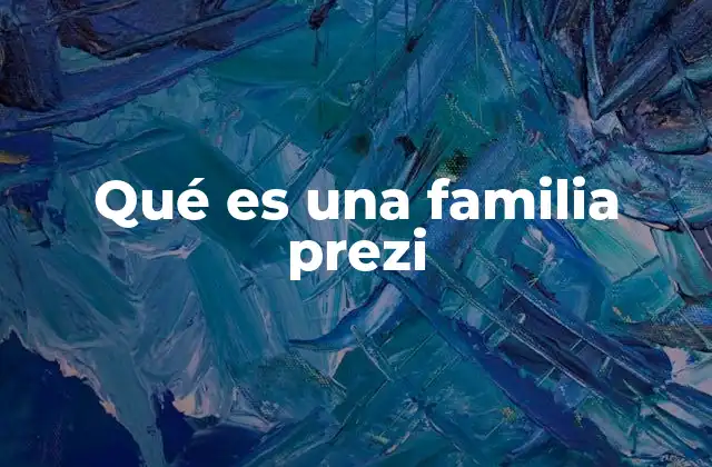 Qué es una Familia Prezi