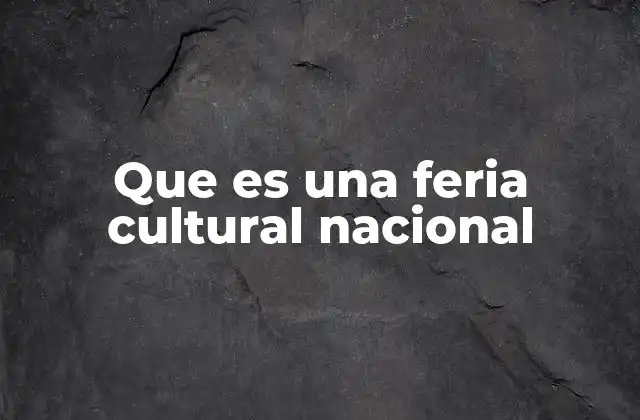 Que es una Feria Cultural Nacional