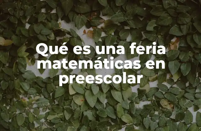 Qué es una Feria Matemáticas en Preescolar