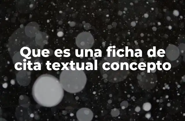 Que es una Ficha de Cita Textual Concepto