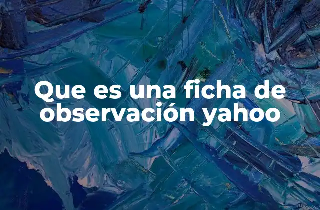 Que es una Ficha de Observación Yahoo