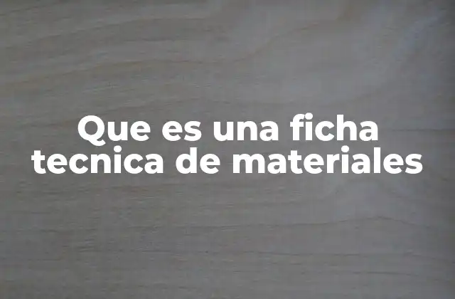 Que es una Ficha Tecnica de Materiales