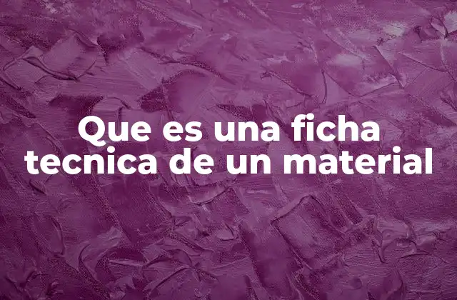 Que es una Ficha Tecnica de un Material