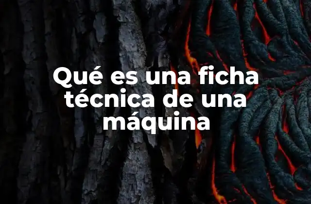 Qué es una Ficha Técnica de una Máquina