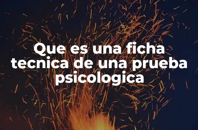 Que es una Ficha Tecnica de una Prueba Psicologica