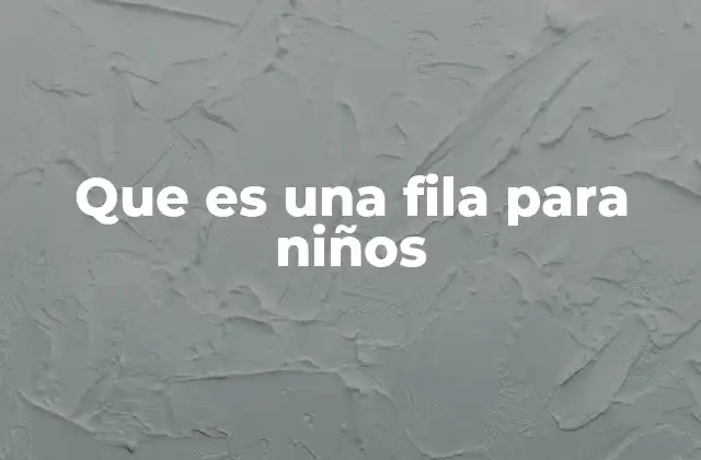 Que es una Fila para Niños
