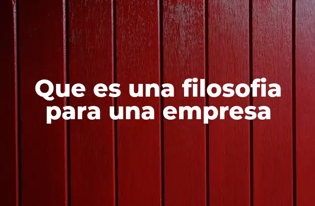 Que es una Filosofia para una Empresa