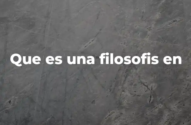 Que es una Filosofis en