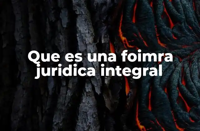 Que es una Foimra Juridica Integral