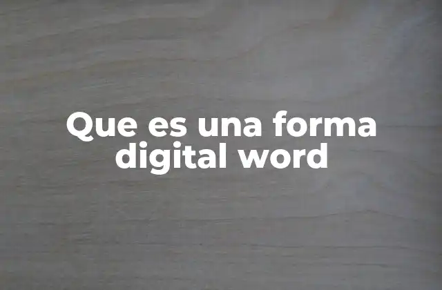 Que es una Forma Digital Word