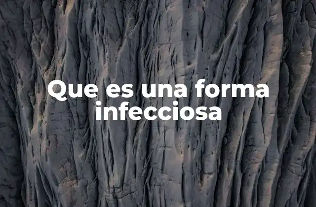 Que es una Forma Infecciosa