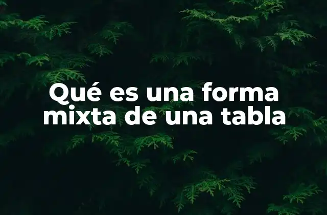 Qué es una Forma Mixta de una Tabla