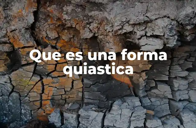 Que es una Forma Quiastica