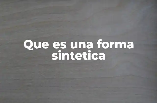 Que es una Forma Sintetica