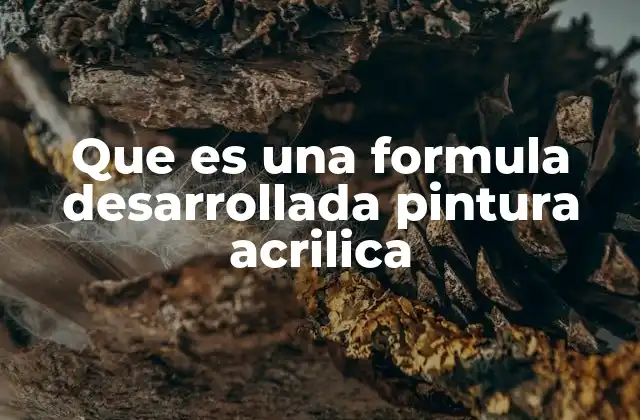 Que es una Formula Desarrollada Pintura Acrilica
