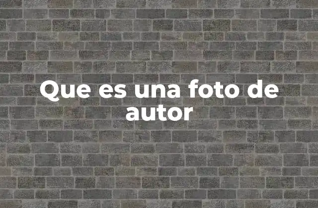 Que es una Foto de Autor