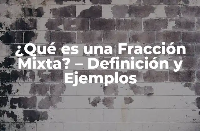 ¿qué es una Fracción Mixta? – Definición y Ejemplos