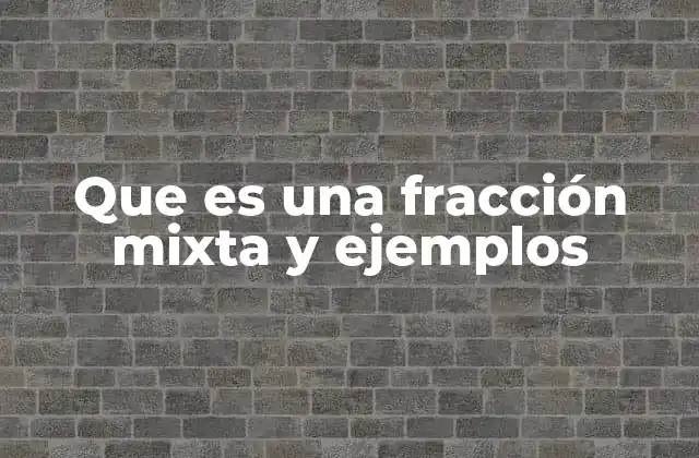 El concepto detrás de los números fraccionarios combinados